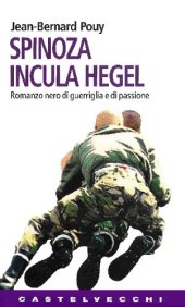 book Spinoza incula Hegel. Romanzo nero di guerriglia e di passione