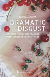 book Dramatic Disgust: Aesthetic Theory and Practice from Sophocles to Sarah Kane (Lettre)