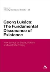 book Georg Lukacs: The Fundamental Dissonance of Existence