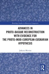 book Advances in Proto-Basque Reconstruction with Evidence for the Proto-Indo-European-Euskarian Hypothesis