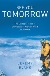 book See You Tomorrow: The Disappearance of Snowboarder Marco Siffredi on Everest