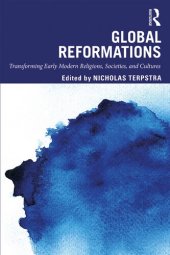 book Global Reformations: Transforming Early Modern Religions, Societies, and Cultures