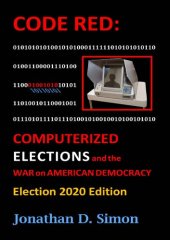 book CODE RED: Computerized Elections and The War on American Democracy: Election 2020 Edition