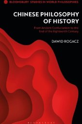 book Chinese Philosophy of History: From Ancient Confucianism to the End of the Eighteenth Century