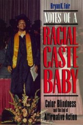 book Notes of a Racial Caste Baby: Color Blindness and the End of Affirmative Action