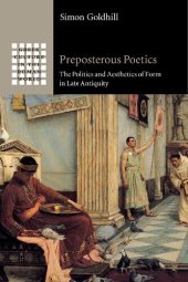 book Preposterous Poetics: The Politics and Aesthetics of Form in Late Antiquity