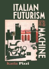 book Italian Futurism and the Machine