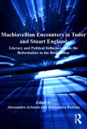 book Machiavellian Encounters in Tudor and Stuart England: Literary and Political Influences from the Reformation to the Restoration