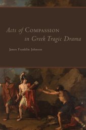 book Acts of Compassion in Greek Tragic Drama