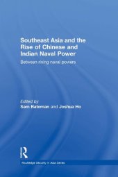 book Southeast Asia and the Rise of Chinese and Indian Naval Power: Between Rising Naval Powers