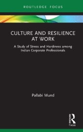 book Culture and Resilience at Work: A Study of Stress and Hardiness Among Indian Corporate Professionals