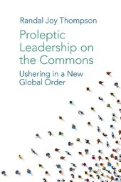 book Proleptic Leadership on the Commons: Ushering in a New Global Order