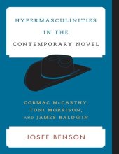 book Hypermasculinities in the Contemporary Novel: Cormac McCarthy, Toni Morrison, and James Baldwin (Contemporary American Literature)