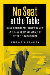 book No Seat at the Table: How Corporate Governance and Law Keep Women Out of the Boardroom