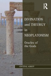 book Divination and Theurgy in Neoplatonism: Oracles of the Gods