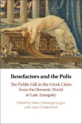 book Benefactors and the Polis: The Public Gift in the Greek Cities from the Homeric World to Late Antiquity