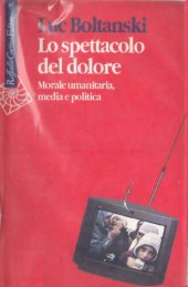 book Lo spettacolo del dolore. Morale umanitaria, media e politica