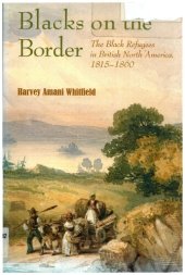 book Blacks on the Border: The Black Refugees in British North America, 1815–1860