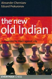 book The New Old Indian: A Repertoire for Black Against 1 d4