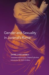 book Gender and Sexuality in Juvenal's Rome: Satire 2 and Satire 6