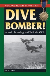 book Dive Bomber!: Aircraft, Technology, and Tactics in World War II