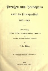 book Preußen und Deutschland unter der Fremdherrschaft 1807-1813, mit Benuztung vieler ungedruckter Quellen und mündlicher Aufschlässe vieler Zeitgenossen