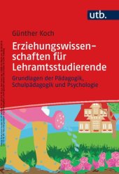 book Erziehungswissenschaften für Lehramtsstudierende. Grundlagen der Pädagogik, Schulpädagogik und Psychologie