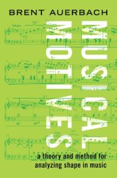 book Musical Motives: A Theory and Method for Analyzing Shape in Music