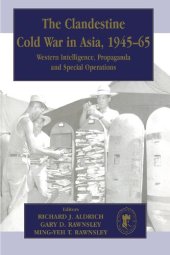 book The Clandestine Cold War in Asia, 1945-65: Western Intelligence, Propaganda and Special Operations