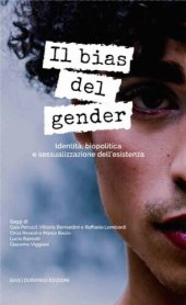 book Il bias del gender. Identità, biopolitica e sessualizzazione dell'esistenza