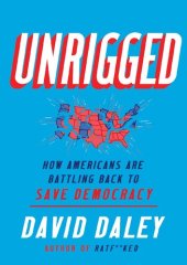 book Unrigged; How Americans Are Battling Back to Save Democracy