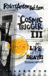 book Cosmic Trigger III: My Life After Death