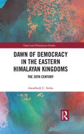 book Dawn of Democracy in the Eastern Himalayan Kingdoms: The 20th Century