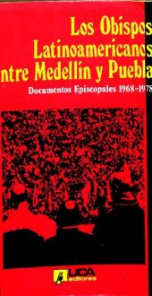 book Los Obispos Latinoamericano entre Medellin y Puebla: Documentos Principales 1968-1978