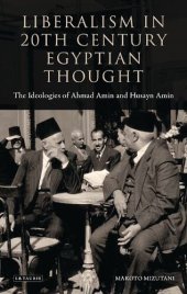 book Liberalism in Twentieth Century Egyptian Thought: The Ideologies of Ahmad Amin and Husayn Amin