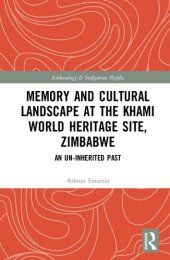 book Memory and Cultural Landscape at the Khami World Heritage Site, Zimbabwe: An Un-inherited Past