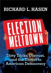 book Election Meltdown; Dirty Tricks, Distrust, and the Threat to American Democracy