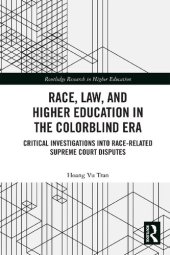 book Race, Law, and Higher Education in the Colorblind Era: Critical Investigations into Race-Related Supreme Court Disputes