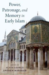 book Power, Patronage, and Memory in Early Islam: Perspectives on Umayyad Elites