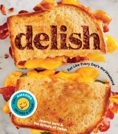 book Delish: Eat Like Every Day’s the Weekend