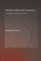 book Advaita Vedanta and Vaisnavism: The Philosophy of Madhusudana Sarasvati