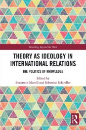 book Theory as Ideology in International Relations: The Politics of Knowledge