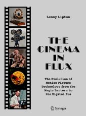 book The Cinema in Flux The Evolution of Motion Picture Technology from the Magic Lantern to the Digital Era