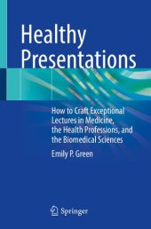 book Healthy Presentations: How to Craft Exceptional Lectures in Medicine, the Health Professions, and the Biomedical Sciences