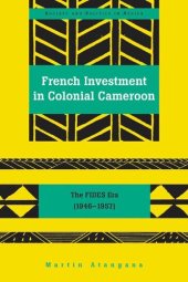 book French Investment in Colonial Cameroon: The FIDES Era (1946-1957)