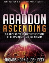 book Abaddon Ascending: The Ancient Conspiracy at the Center of CERN'S Most Secretive Mission