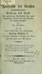 book Friedrichs des Großen Jugendjahre Bildung und Geist. Aus unbekannten Actenstücken, hier zuerst mitgeteilten Briefen und den Schriften des Königs dargestellt