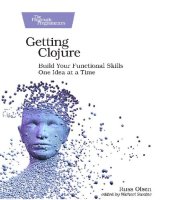 book Getting Clojure: Build Your Functional Skills One Idea at a Time