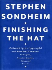 book Finishing the hat : collected lyrics (1954-1981) with attendant comments, principles, heresies, grudges, whines and anecdotes