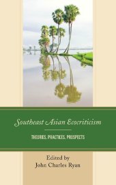 book Southeast Asian Ecocriticism: Theories, Practices, Prospects